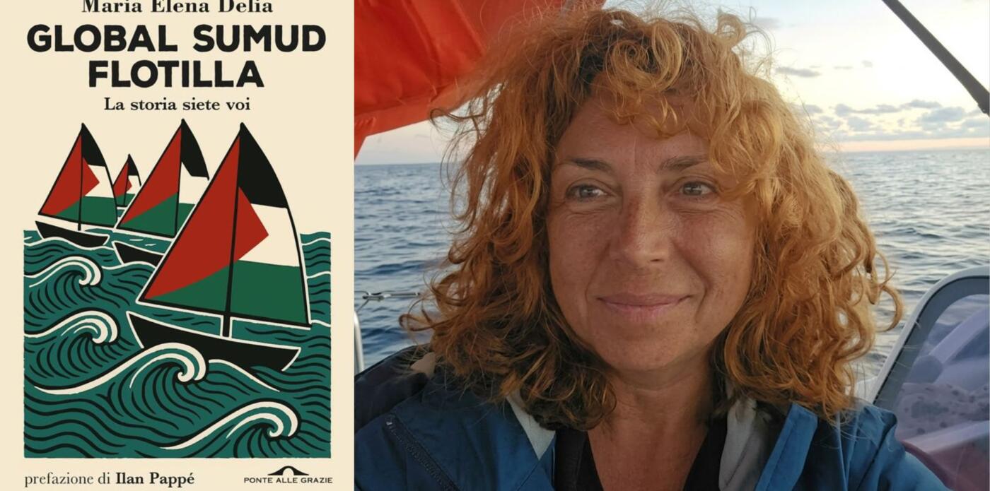 Global Sumud Flotilla: l’impresa della flotta umanitaria raccontata dalla portavoce italiana Maria Elena Delia
