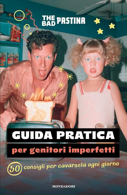Copertina del libro Guida pratica per genitori imperfetti. 50 consigli per cavarsela ogni giorno