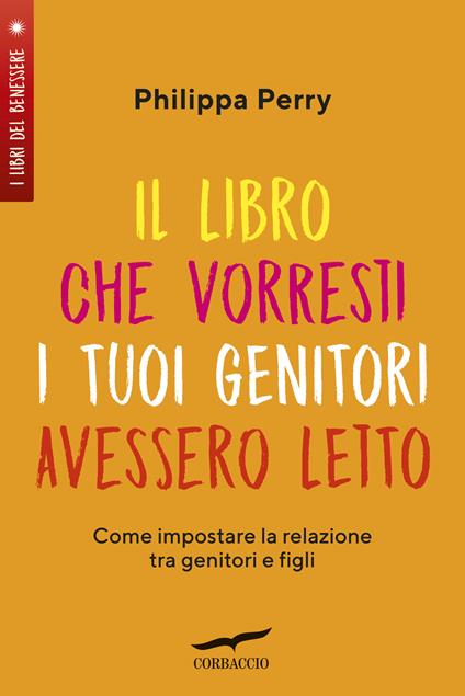Copertina del libro che vorresti i tuoi genitori avessero letto. Come impostare la relazione tra genitori e figli