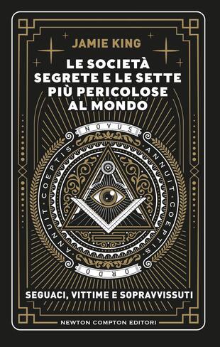 Le società segrete e le sette più pericolose al mondo di Jamie King, immagine di copertina