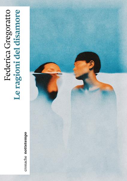 Copertina del libro Le ragioni del disamore di Federica Gregoratto