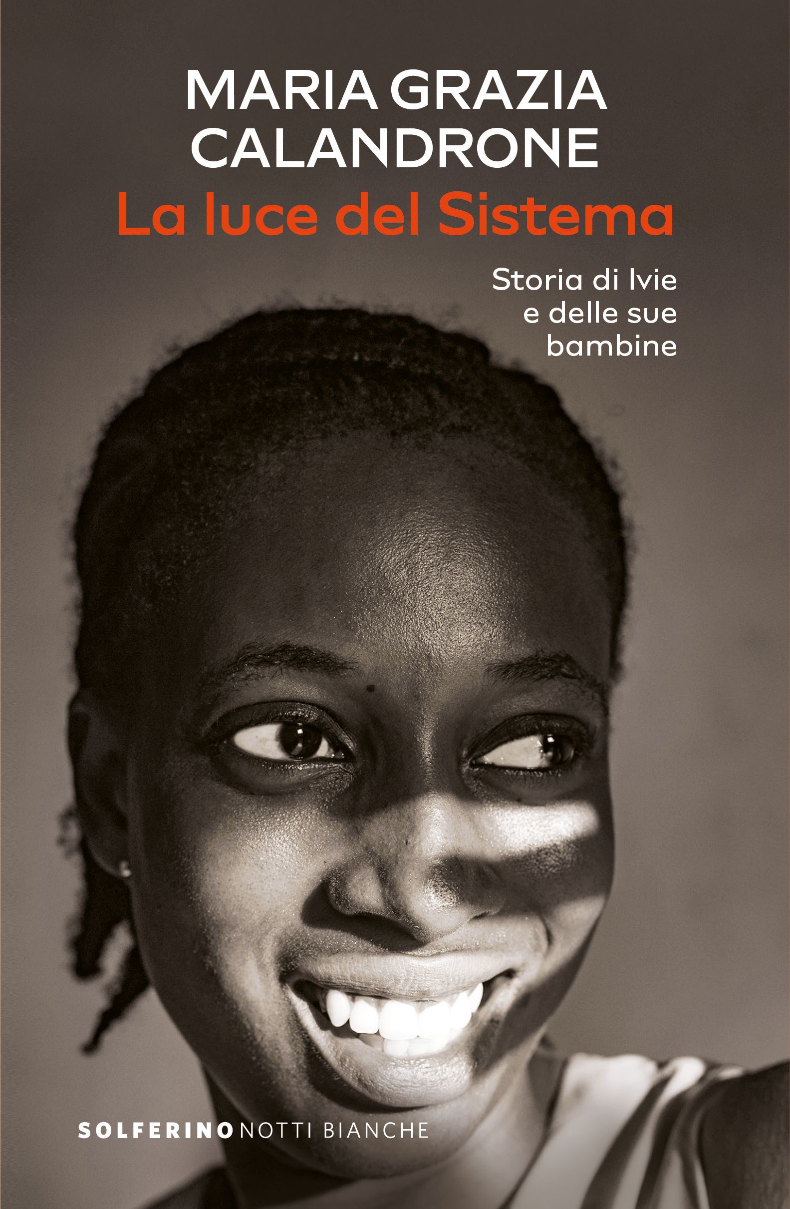 Maria Grazia Calandrone La luce del sistema - Storia di Ivie e delle sue bambine