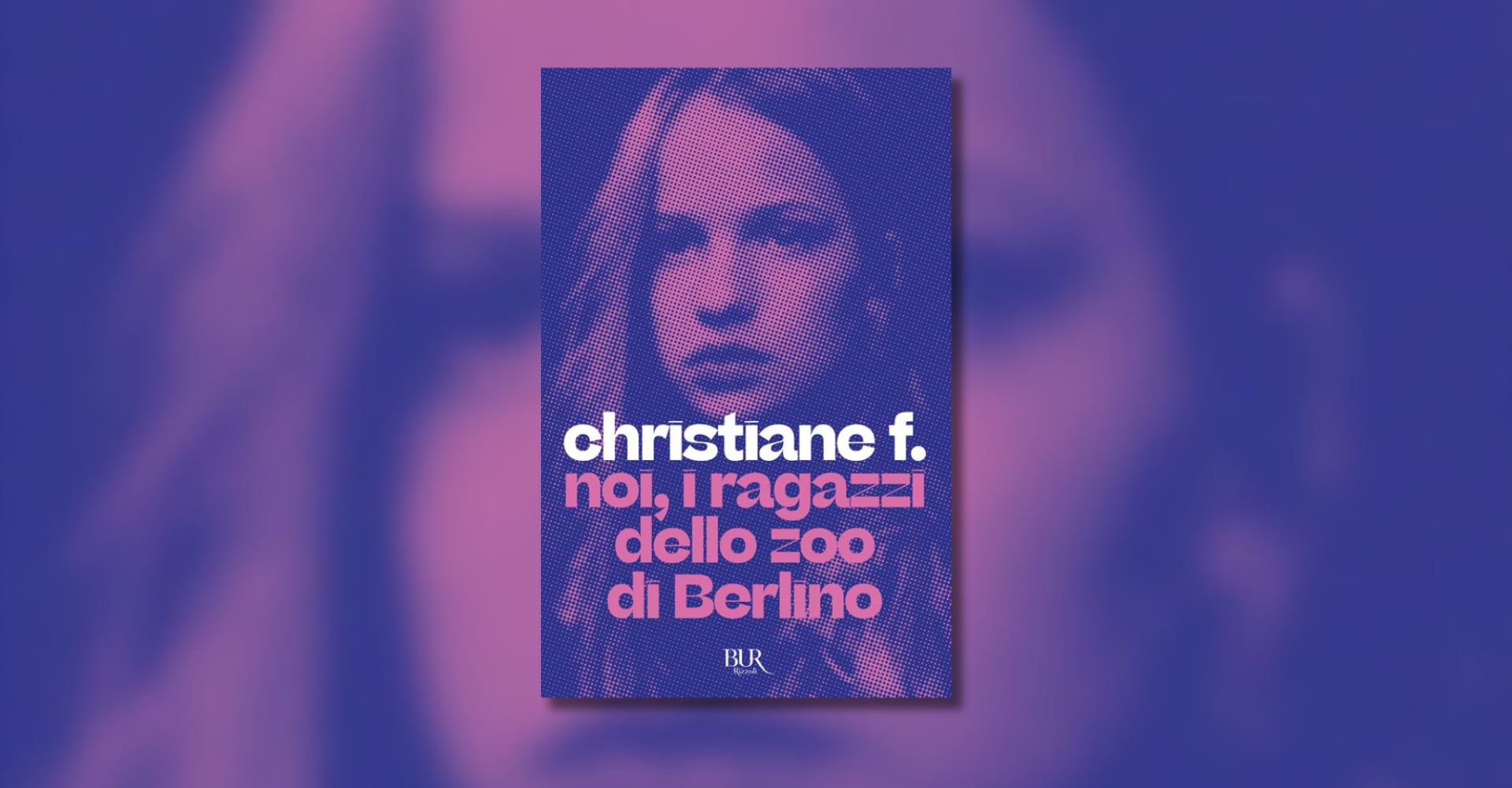 "Noi, i ragazzi dello zoo di Berlino": il libro che continua a disturbare intere generazioni