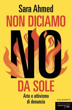 Sara Ahmed, Non diciamo no da sole, Fandango