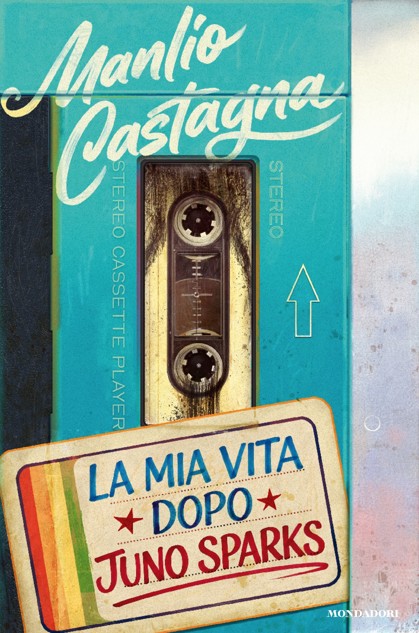 La mia vita dopo Juno Sparks di Manlio Castagna libri da leggere estate 2026