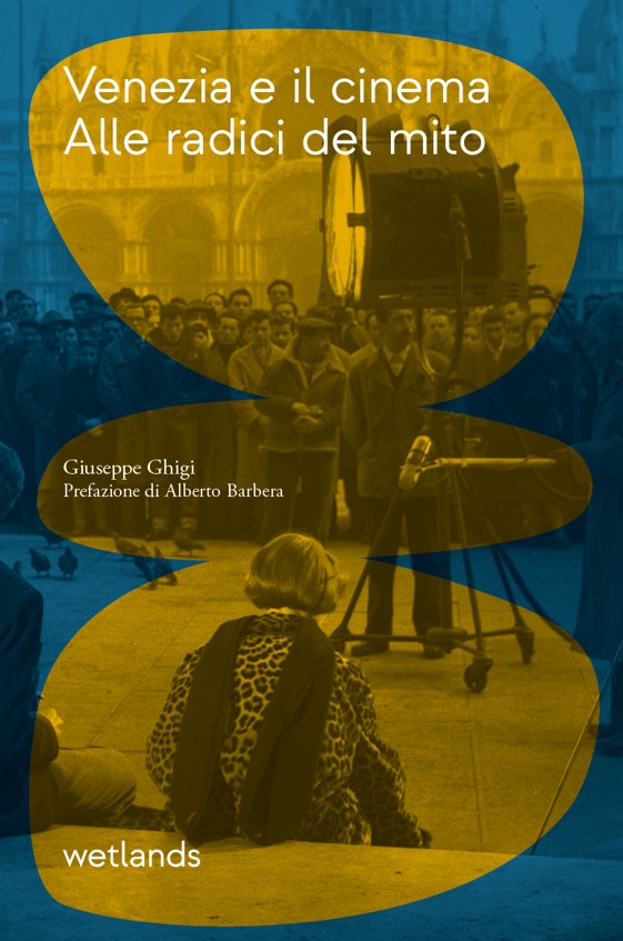 Copertina di Venezia e il cinema - alle radici del mito, libri nuove uscite settembre 2026